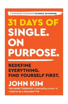 31 Days of Single on Purpose: Redefine Everything. Find Yourself First. - John Kim