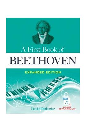 A First Book of Beethoven Expanded Edition: For the Beginning Pianist with Downloadable Mp3s - David Dutkanicz