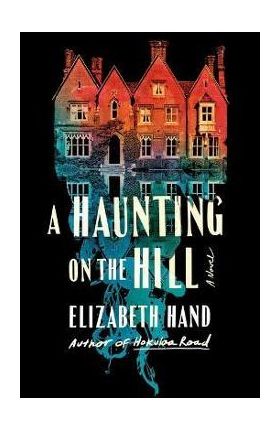 A Haunting on the Hill - Elizabeth Hand