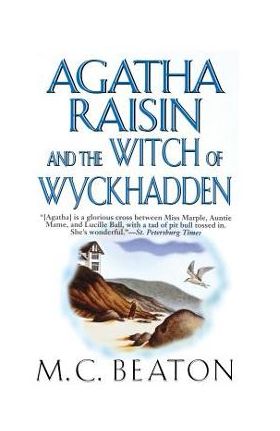 Agatha Raisin and the Witch of Wyckhadden: An Agatha Raisin Mystery - M. C. Beaton