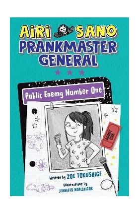 Airi Sano, Prankmaster General: Public Enemy Number One - Zoe Tokushige