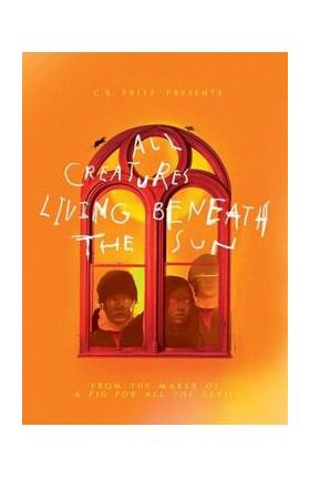 All Creatures Living Beneath the Sun - C. S. Fritz