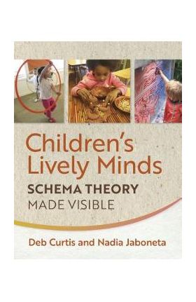 Children's Lively Minds: Schema Theory Made Visible - Deb Curtis