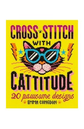 Cross Stitch with Cattitude: 20 Pawsome Designs - Emma Congdon