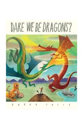 Dare We Be Dragons? - Barry Falls