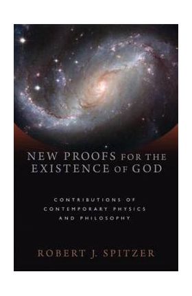 New Proofs for the Existence of God - Robert J Spitzer