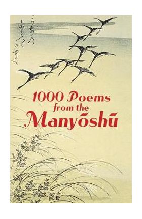 1000 Poems from the Manyoshu: The Complete Nippon Gakujutsu Shinkokai Translation - Anonymous