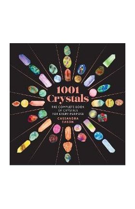 1001 Crystals: The Complete Book of Crystals for Every Purpose - Cassandra Eason