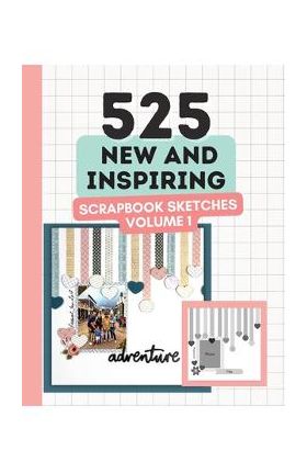 525 New and Inspiring Scrapbook Sketches - Volume 1 - Anna Lyons