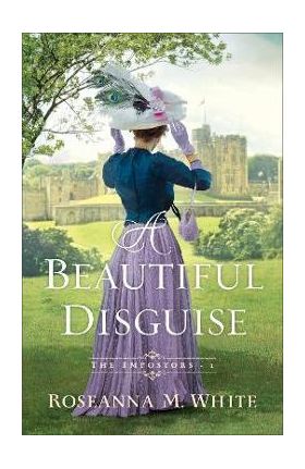 A Beautiful Disguise - Roseanna M. White