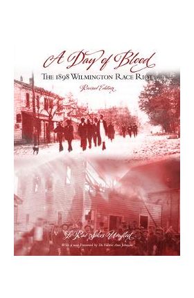 A Day of Blood: The 1898 Wilmington Race Riot - Lerae Sikes Umfleet