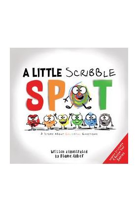 A Little Scribble Spot: A Story about Colorful Emotions - Diane Alber