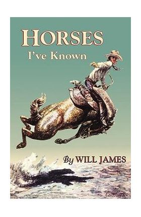 Horses I've Known - Will James