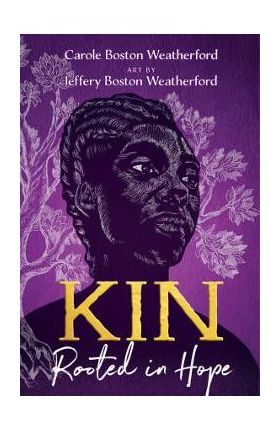 Kin: Rooted in Hope - Carole Boston Weatherford