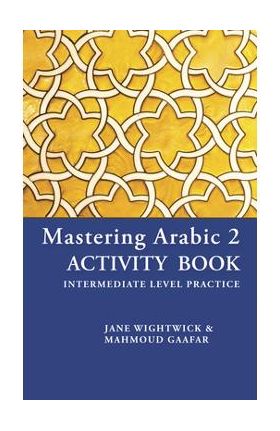 Mastering Arabic 2 Activity Book - Mahmoud Gaafar