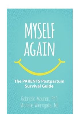 Myself Again: The PARENTS Postpartum Survival Guide - Michelle Wiersgalla