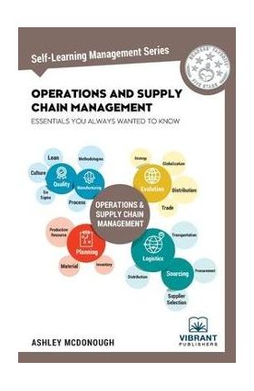 Operations and Supply Chain Management Essentials You Always Wanted to Know - Vibrant Publishers