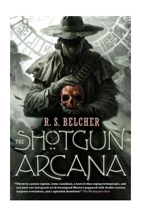 Shotgun Arcana - R. S. Belcher