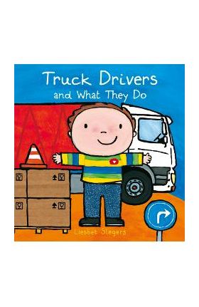 Truck Drivers and What They Do - Liesbet Slegers