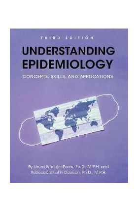 Understanding Epidemiology: Concepts, Skills, and Applications - Laura Wheeler Poms