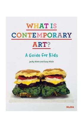 What Is Contemporary Art? a Guide for Kids - Jacky Klein