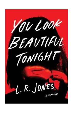 You Look Beautiful Tonight: A Thriller - L. R. Jones