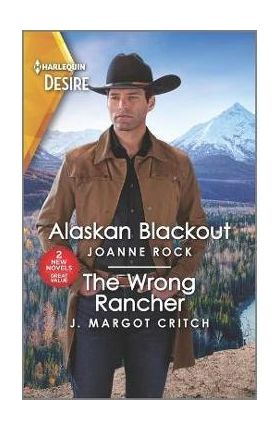 Alaskan Blackout & the Wrong Rancher - Joanne Rock