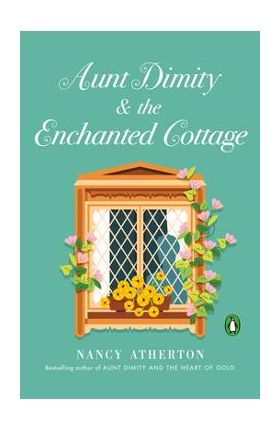 Aunt Dimity and the Enchanted Cottage - Nancy Atherton