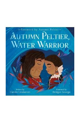 Autumn Peltier, Water Warrior - Carole Lindstrom