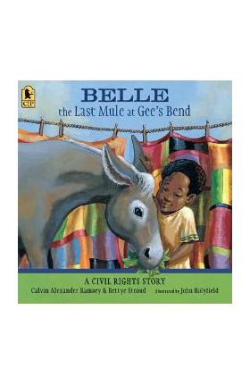 Belle, the Last Mule at Gee's Bend: A Civil Rights Story - Calvin Alexander Ramsey