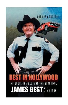 Best in Hollywood: The Good, the Bad, and the Beautiful - James Best