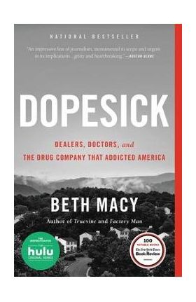 Dopesick: Dealers, Doctors, and the Drug Company That Addicted America - Beth Macy