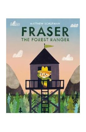 Fraser the Forest Ranger - Matthew Schufman