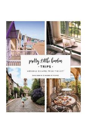 Pretty Little London: Trips: Weekend Escapes from the City - Sara Santini