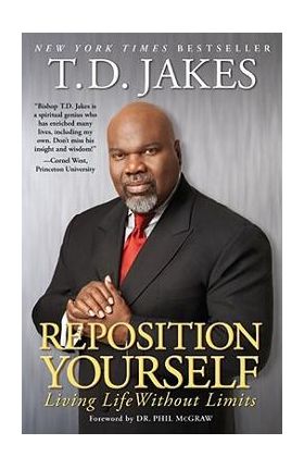 Reposition Yourself: Living Life Without Limits - T. D. Jakes