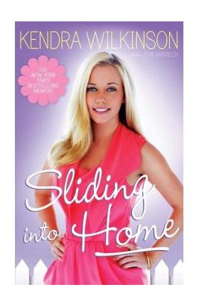 Sliding Into Home - Kendra Wilkinson