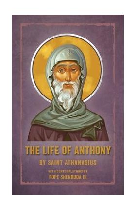 The Life of Anthony: With Contemplations by Pope Shenouda III - Saint Athanasius