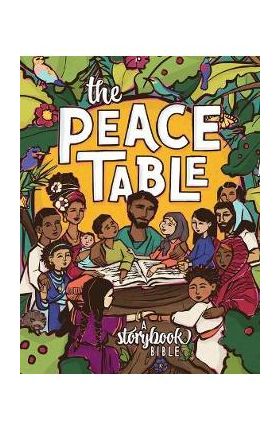 The Peace Table: A Storybook Bible - Chrissie Muecke