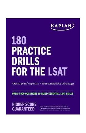 180 Practice Drills for the Lsat: Over 5,000 Questions to Build Essential LSAT Skills - Kaplan Test Prep