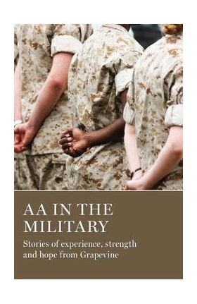 AA in the Military: Stories of Experience, Strength and Hope from Grapevine - Aa Grapevine