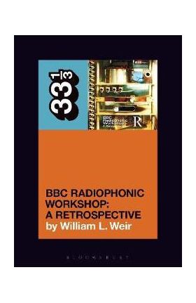 BBC Radiophonic Workshop's BBC Radiophonic Workshop - A Retrospective - William L. Weir