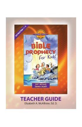 Discover 4 Yourself(r) Teacher Guide: Bible Prophecy for Kids - Elizabeth A. Mcallister