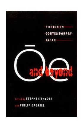 &#332;e and Beyond: Fiction in Contemporary Japan - Stephen Snyder