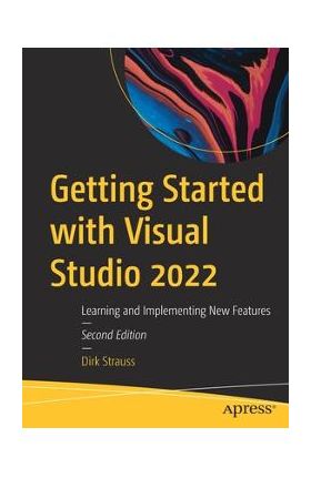 Getting Started with Visual Studio 2022: Learning and Implementing New Features - Dirk Strauss