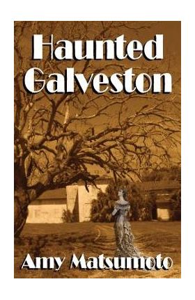 Haunted Galveston - Amy Matsumoto