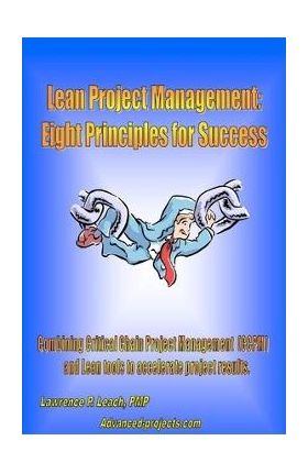 Lean Project Management: Eight Principles For Success - Lawrence P. Leach