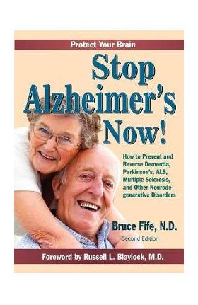 Stop Alzheimer's Now, Second Edition - Bruce Fife