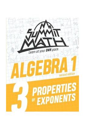 Summit Math Algebra 1 Book 3: Properties of Exponents - Alex Joujan