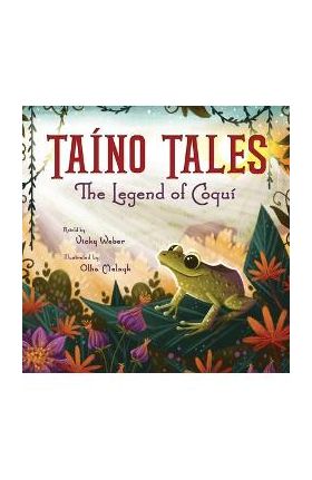 Taíno Tales: The Legend of Coquí - Vicky Weber