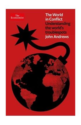 The World in Conflict: Understanding the World's Troublespots - John Andrews